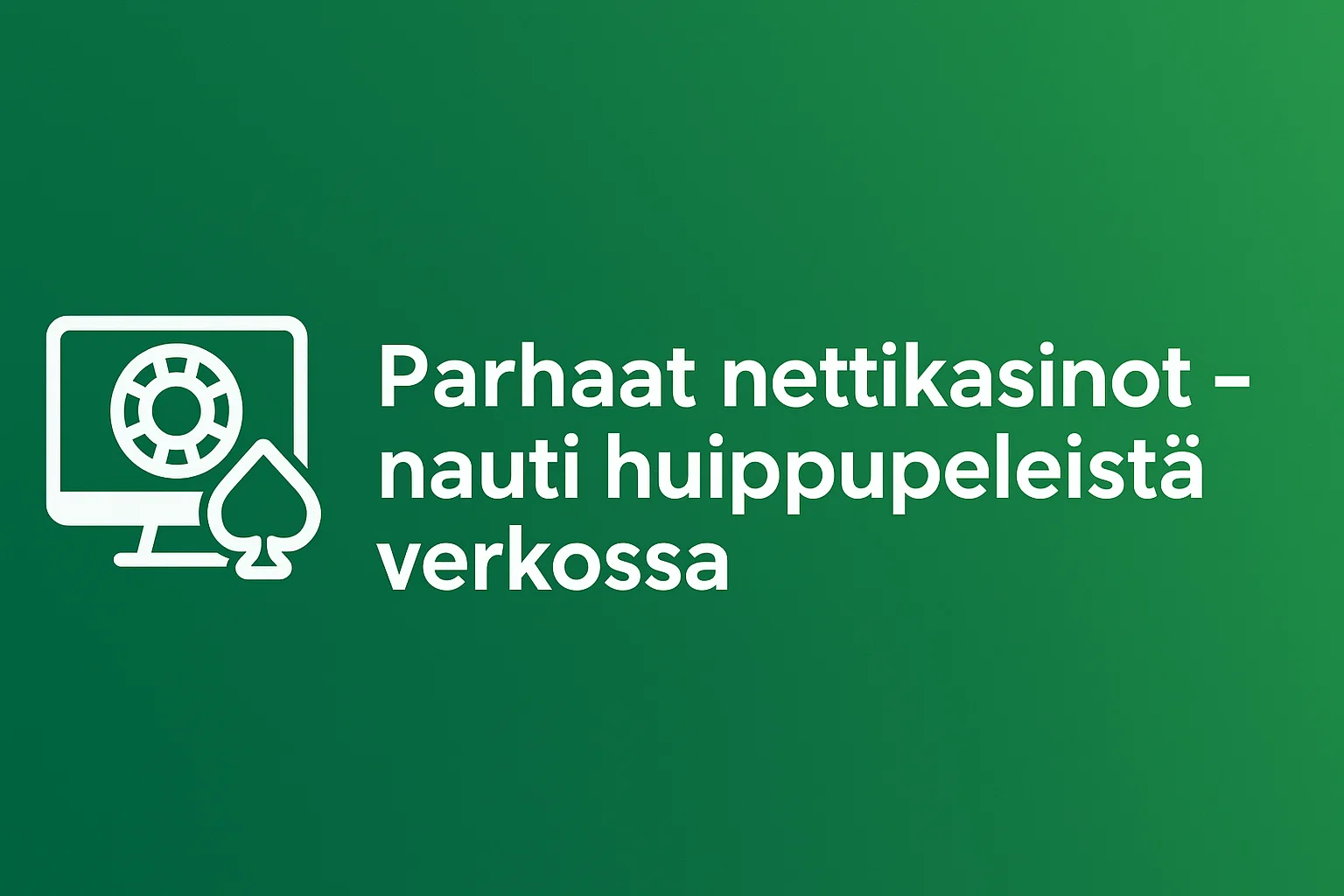 Parhaat nettikasinot – nauti huippupeleistä verkossa